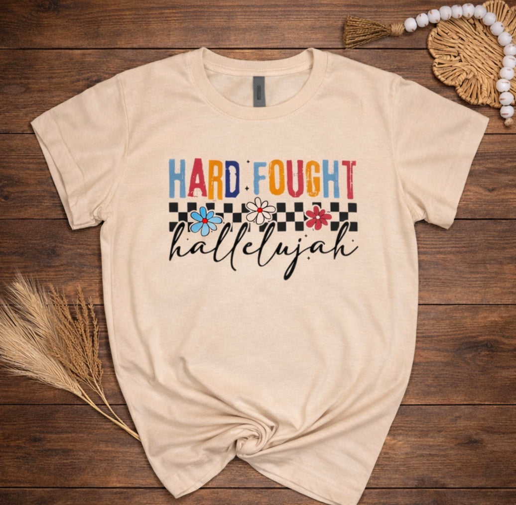Hard fought hallelujah tee